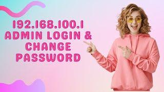 192.168.100.1 IP Address admin login and password reset