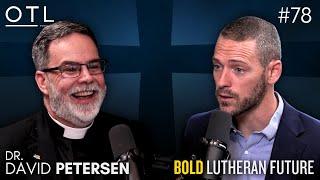 A Lutheran Renewal is Happening (And it Might Surprise You) | Dr. David Petersen