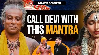 Guru Pashupati on INVOKING DEVI, Yoga Nidra, Death & 10 MahaVidyas | Makes Sense 31@gurupashupati