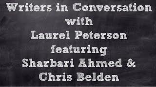 Writers in Conversation with Laurel Peterson feature Sharbari Ahmed & Chris Belden