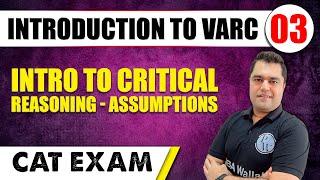 Intro to Critical Reasoning - Assumptions I Introduction to VARC 03 l CAT 2024 | MBA Wallah