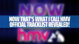 NOW That's What I Call HMV Official Tracklist Revealed!