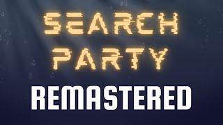 SEARCH PARTY (Unofficial Remaster) [PRESSURE UST]