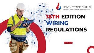 Master the 18th Edition Wiring Regulations | BS7671 Compliance Course for Electricians