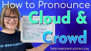 How to Pronounce Cloud and Crowd (L vs. R blends)