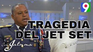 “La tragedia del Jet Set contada por sus Héroes ” | Con Jatnna