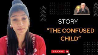 THE CONFUSED CHILD | Story | Ashna