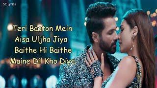 Teri Baaton Mein Aisa Uljha Jiya (LYRICS) - Shahid Kapoor, Kriti Sanon | Raghav,Tanishk, Asees