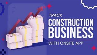 How to Track Construction Business with Onsite