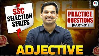 SSC 2025 | Adjective Mock #01 | English Practice Set | SSC Selection Series | English By Gopal Sir