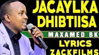 MAXAMED BK ┇JACAYLKA DHIBTIISA ᴴᴰ┇LYRICS