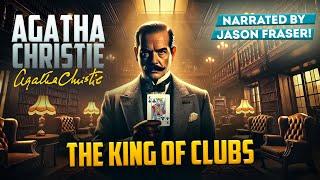 AGATHA CHRISTIE - THE KING OF CLUBS | NARRATED BY JASON FRASER | Detective Tales