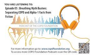 Episode 05 : Breathing Myth Busters: Separating COPD and Alpha-1 Facts from Fiction