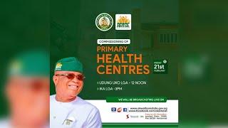 #Live: Commissioning of Model Primary Health Centre in Ika LGA, by H.E Gov. Umo Eno. #health