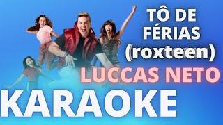 AGENTE TA DE FÉRIAS ROXTEAM   LUCCAS NETO   KARAOKE COMPLETO