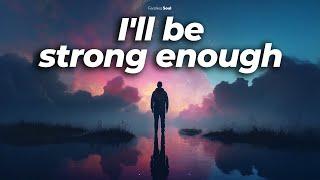 "I'll Be Strong"  (STRONG ENOUGH - LYRICS)  Fearless Soul