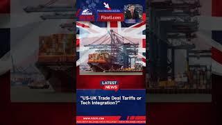 "US-UK Trade Deal Tariffs or Tech Integration?"