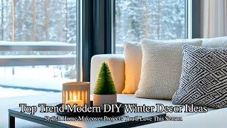 Top 10 Modern DIY Winter Decor Ideas: Stylish Home Makeover Projects You'll Love This Season 2025