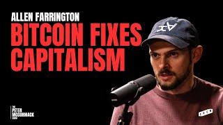 Bitcoin Fixes Capitalism | Allen Farrington x Peter McCormack