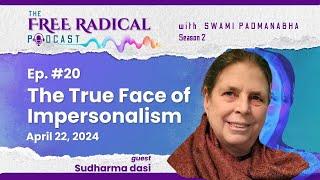 THE FREE RADICAL PODCAST #20: The True Face of Impersonalism | feat. Sudharma dasi — April 22, 2024