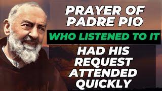  PRAYER of PADRE PIO - THOSE WHO HEARD IT HAD THEIR REQUESTS QUICKLY FULFILLED.