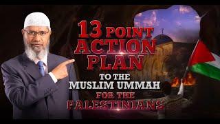 13 Point Action Plan to the Muslim Ummah for the Palestinians - Dr. Zakir Naik