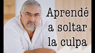 Jorge Bucay -  Aprende a soltar la culpa