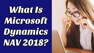 What Is Microsoft Dynamics NAV 2018? Plus A Special Gift