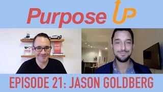 Purpose Up: Episode 21 with Jason Goldberg