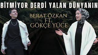 Berat Özkan Ft. Gökçe Yüce - Bitmiyor Derdi Yalan Dünyanın