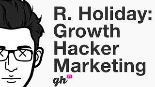 Ryan Holiday Growth Hacker Marketing