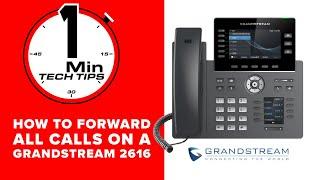 How to Forward All Calls on a Grandstream 2616- 1 Minute Tech Tips