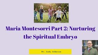 Montessori.2: Nurturing the Spritial Embryo.mp4