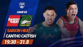  Livestream Saigon Heat - Cantho Catfish | Game 60 | Giải bóng rổ chuyên nghiệp Việt Nam - VBA 2024