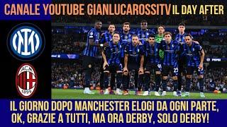 PIOGGIA DI COMPLIMENTI PER L'INTER DI MANCHESTER, MA GUAI A CROGIOLARSI: IL MILAN NON ASPETTA ALTRO!