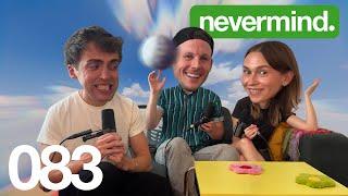 083: Tacky but Not in the Good Way. (ft Mitch Wood) | nevermind. w Veronika Slowikowska & Kyle Chase