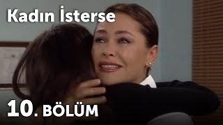 Kadın İsterse 10.Bölüm