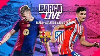  BARÇA LIVE | FC BARCELONA vs ATLETICO MADRID | COPA DEL REY 24/25 