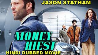 MONEY HEIST - Hollywood Hindi Movie | Jason Statham Blockbuster Action Crime Full Movie In Hindi HD