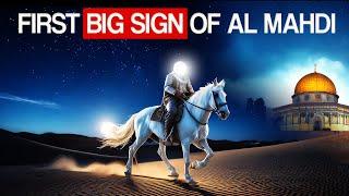 THE FIRST BIG SIGN OF THE TRUE AL MAHDI