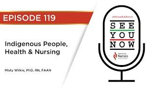 See You Now 119: Indigenous People, Health & Nursing