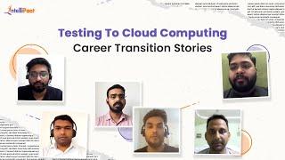 Testing to Cloud Computing Career Transition | Best Cloud Computing Course | Intellipaat Review