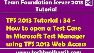 TFS 2013 Tutorial : 34 - How to open a Test Case in Microsoft Test Manager using TFS 2013 Web Access