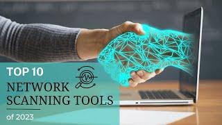 Top 10 Network Scanning Tools of 2023 | Best Network Scanning Tool | Top 10 Scanner