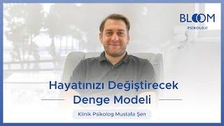 Klinik Psikolog Mustafa Şen - Hayatınızı Değiştirecek #DengeModeli