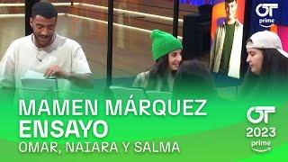 ENSAYO de OMAR, SALMA y NAIARA con MAMEN MÁRQUEZ (28 de noviembre) | OT 2023