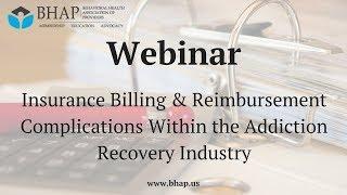 [Webinar] Insurance Billing and Reimbursement Complications Within the Addiction Recovery Industry