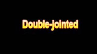 What Is The Definition Of Double jointed - Medical Dictionary Free Online