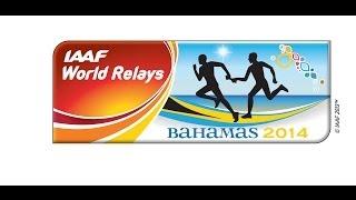 IAAF World Relays Bahamas, 2014 - Day 2 - May 25