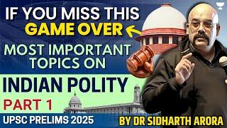 Polity Most Important Topics for UPSC Prelims 2025 | PART 1 by Dr Sidharth Arora